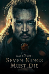 فیلم آخرین پادشاهی: هفت پادشاه باید بمیرند The Last Kingdom: Seven Kings Must Die 2023