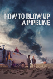 فیلم چگونه یک خط لوله را منفجر کنیم How to Blow Up a Pipeline 2023