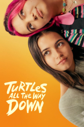 دانلود فیلم لاک‌پشت‌های بی‌پایان Turtles All the Way Down 2024