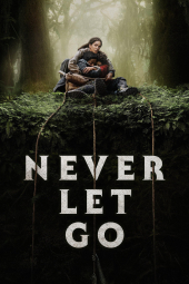 دانلود فیلم هرگز رها نکن Never Let Go 2024