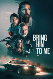 دانلود فیلم او را پیش من بیاور Bring Him to Me 2023