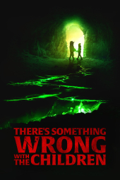 فیلم چیزی در مورد بچه ها اشتباه است There's Something Wrong with the Children 2023