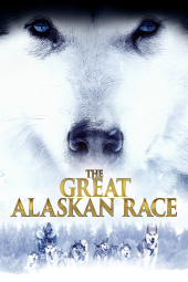 دانلود فیلم مسابقه‌ی بزرگ آلاسکا The Great Alaskan Race 2019