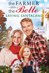 دانلود فیلم کشاورز و بل؛ نجات دهندگان سانتالند The Farmer and the Belle: Saving Santaland 2020