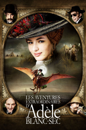 دانلود فیلم ماجراهای شگفت انگیز ادل بلانسک Les Aventures extraordinaires d'Adèle Blanc-Sec 2010