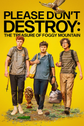 دانلود فیلم لطفا خراب نکنید: گنج کوهستان مه آلود Please Don't Destroy: The Treasure of Foggy Mountain 2023